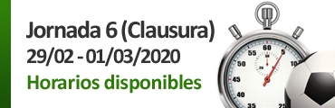 HORARIOS JORNADA 6 - CLAUSURA (29/02-01/03/2020)